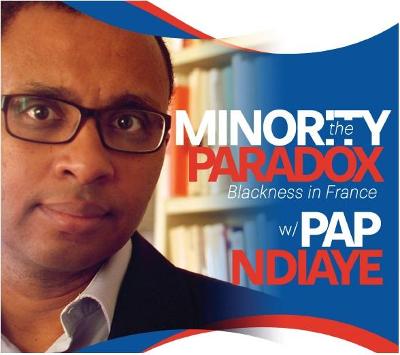 The Minority Paradox: Blackness in France with Pap NDiaye